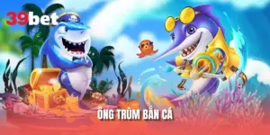 Ông trùm bắn cá